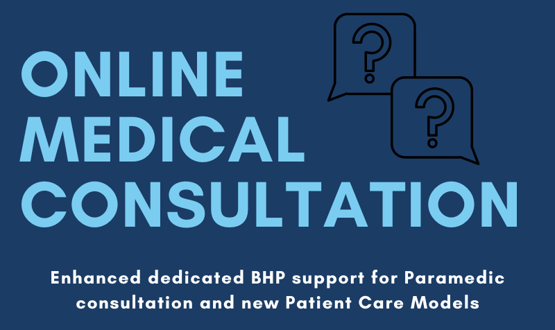Online Medical Consultation - Enhanced dedicated BHP support for Paramedics consultation and new Patient Care Models